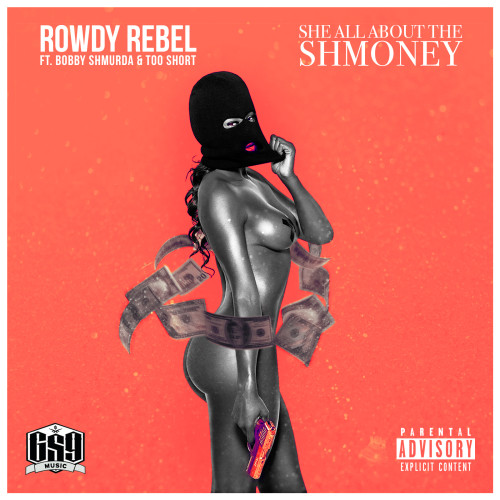 rowdy rebel gs9 artwork for she all about the shmoney