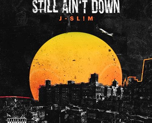 Still Ain’t Down – J Slim
